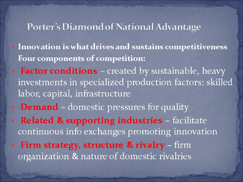 Innovation is what drives and sustains competitiveness  Four components of competition:  Factor